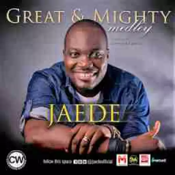 Jaede - Great and Mighty Medley